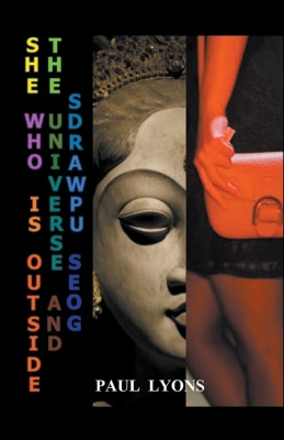 She who is Outside the Universe and Goes Upwards by Paul Lyons 9798223333562