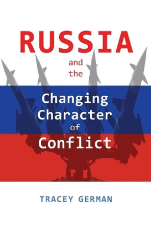 Russia and the Changing Character of Conflict by Tracey German 9781621966753
