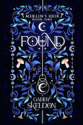 Found (Illustrated 2nd Edition): Merlin's Heir #1 by Gabby Skeldon 9781739417024