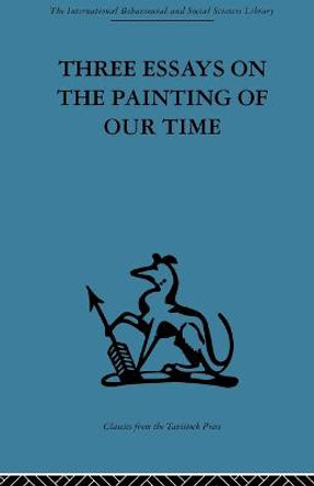 Three Essays on the Painting of our Time by Adrian Stokes