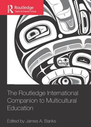 The Routledge International Companion to Multicultural Education by James A. Banks