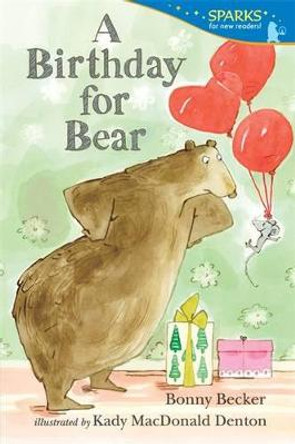 A Birthday for Bear (Candlewick Sparks) by Bonny Becker