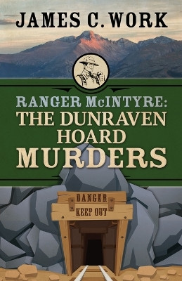 Ranger McIntyre: The Dunraven Hoard Murders by James C Work 9781645995005