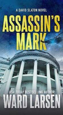Assassin's Mark: A David Slaton Novel by Ward Larsen 9781250798244