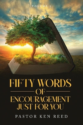 Fifty Words of Encouragement For You by Pastor Ken Reed 9798893305319