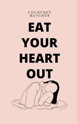 Eat Your Heart Out by Courtney Hatcher 9789357691611