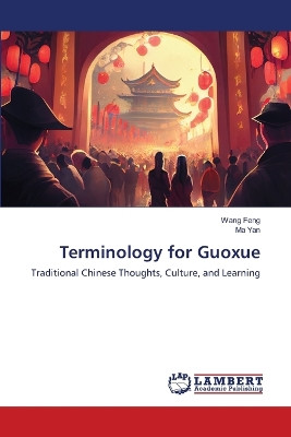 Terminology for Guoxue by Wang Feng 9786207466269
