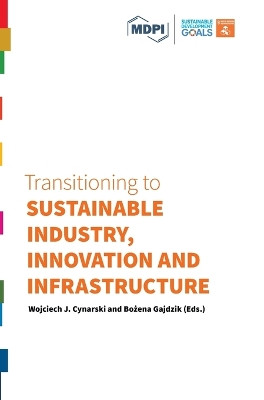 Transitioning to Sustainable Industry, Innovation and Infrastructure by Wojciech J Cynarski 9783038978688