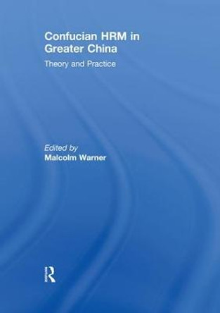 Confucian HRM in Greater China: Theory and Practice by Malcolm Warner