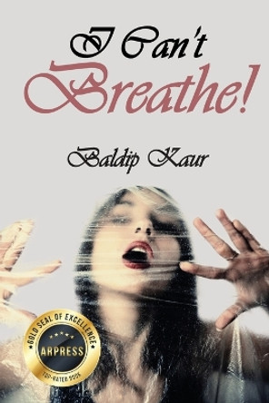 I Can't Breathe! by Baldip Kaur 9798893307757