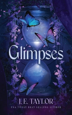 Glimpses: A Collection of Stories by J E Taylor 9781963769128