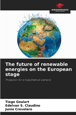 The future of renewable energies on the European stage by Tiago Goulart 9786207301515