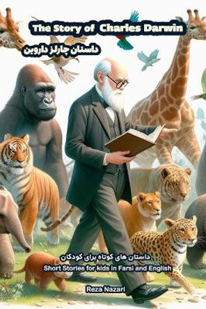 The Story of Charles Darwin: Short Stories for Kids in Farsi and English by Reza Nazari 9781637196540