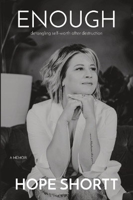 Enough: detangling self-worth after destruction by Shortt 9798218396237