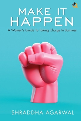 Make It Happen by Shraddha Agarwal 9789358986549