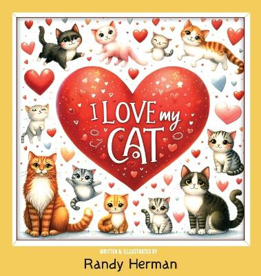 I Love My Cat by Randy Herman 9798990360112