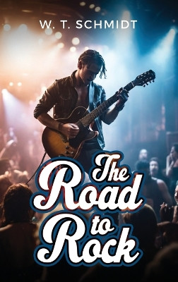 The Road to Rock by W T Schmidt 9781917185295