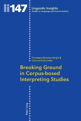 Breaking Ground in Corpus-based Interpreting Studies by Francesco Straniero Sergio 9783034310710