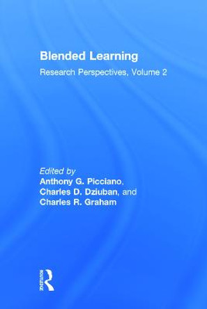 Blended Learning: Research Perspectives, Volume 2 by Anthony G. Picciano