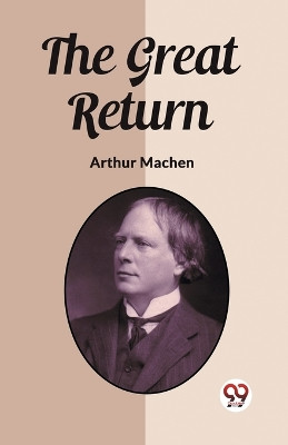 The Great Return by Arthur Machen 9789362204080