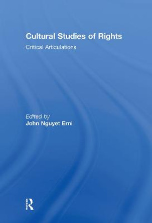 Cultural Studies of Rights: Critical Articulations by John Nguyet Erni