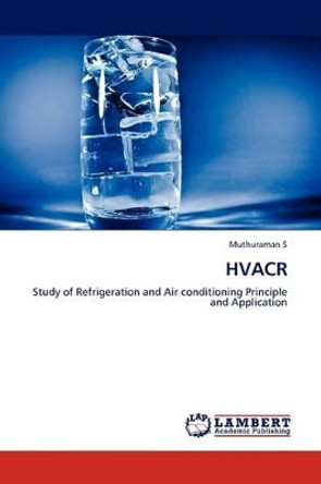 Heating Ventilation Refrigeration and Air Conditioning - Hvacr by Muthuraman S 9783845415857