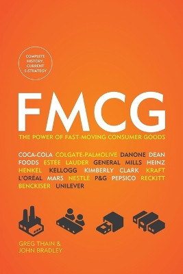 Fmcg: The Power of Fast-Moving Consumer Goods by John Bradley 9781506912547