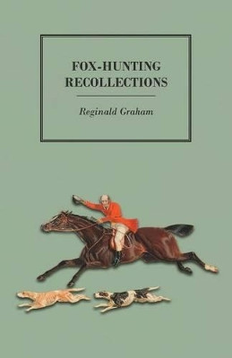 Fox-Hunting Recollections by Reginald Graham 9781473327306
