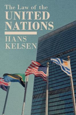 The Law of the United Nations. a Critical Analysis of Its Fundamental Problems by Hans Kelsen 9781584770770