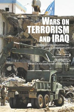 The Wars on Terrorism and Iraq: Human Rights, Unilateralism and US Foreign Policy by Thomas G. Weiss