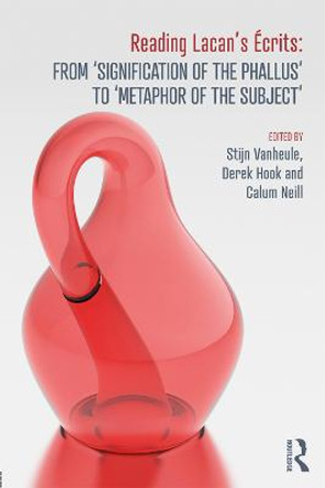 Reading Lacan's Ecrits: From 'Signification of the Phallus' to 'Metaphor of the Subject' by Stijn Vanheule