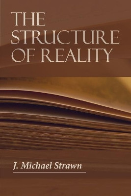 The Structure of Reality by J Michael Strawn 9781088011799