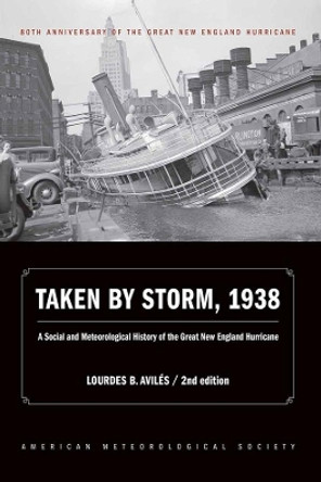 Taken by Storm, 1938 - A Social and Meteorological History of the Great New England Hurricane by Lourdes Aviles 9781944970246