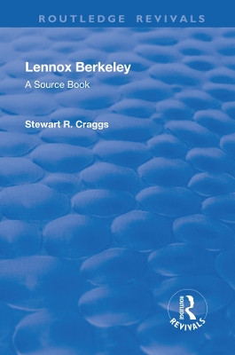 Lennox Berkeley: A Source Book by Stewart R Craggs 9781138708006