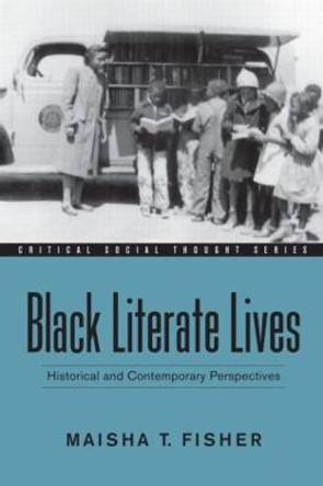 Black Literate Lives: Historical and Contemporary Perspectives by Maisha T. Fisher