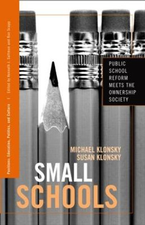 Small Schools: Public School Reform Meets the Ownership Society by Michael Klonsky