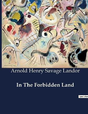 In The Forbidden Land by Arnold Henry Savage Landor 9791041982110