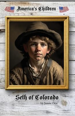 Seth of Colorado by James Otis 9781761530432