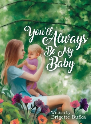 You'll Always Be My Baby by Brigette Bufka 9781662929663