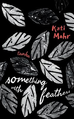 something with feathers: tanka by Kati Mohr 9783758306686