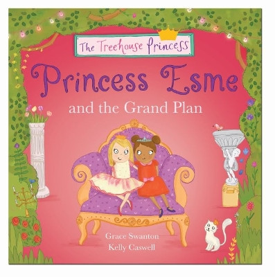 Princess Esme and the Grand Plan by Grace Swanton 9781783737406