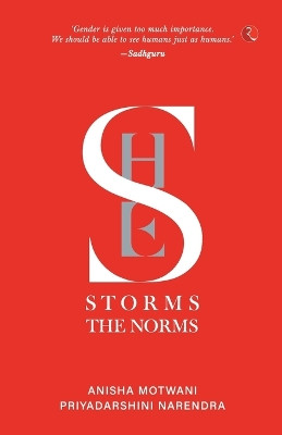 SHE STORMS THE NORMS by ANISHA MOTWANI PRIYADARSHINI NARENDRA 9789390260744