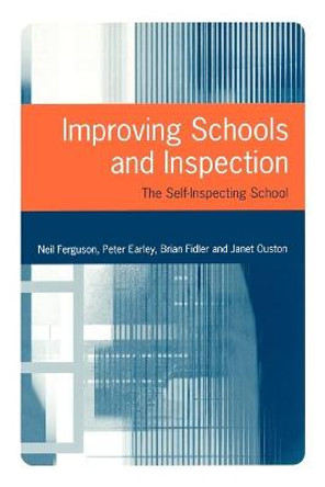 Improving Schools and Inspection: The Self-Inspecting School by Neil Ferguson