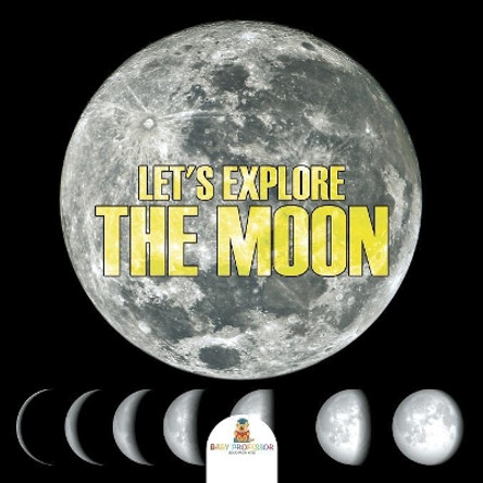 Let's Explore the Moon by Baby Professor 9781682601266