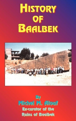 History of Baalbek by Michel M. Alouf 9781585090631