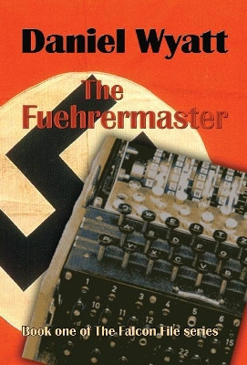 The Fuehrermaster by Daniel Wyatt 9781843194941