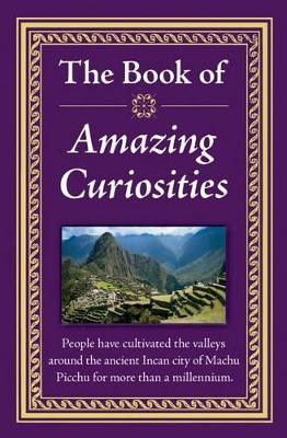 Amazing Curiosities by Ltd Publications International 9781450888424