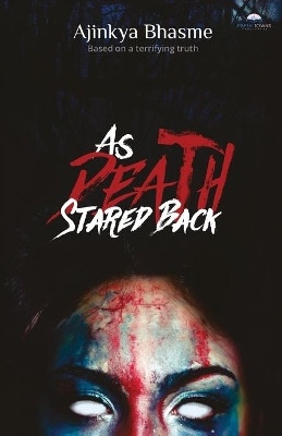 As Death Stared Back by Ajinkya Bhasme 9789387131361