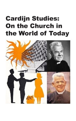Cardijn Studies: On the Church in the World of Today (Hard Cover) by Stefan Gigacz 9781925643336