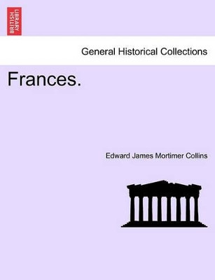 Frances. by Edward James Mortimer Collins 9781241389369